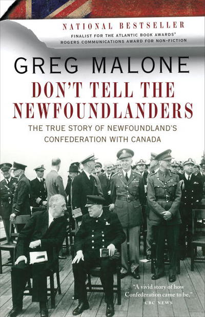 Book Don't Tell the Newfoundlanders: The True Story of Newfoundland's Confederation with Canada free