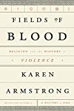Book Fields of Blood: Religion and the History of Violence free