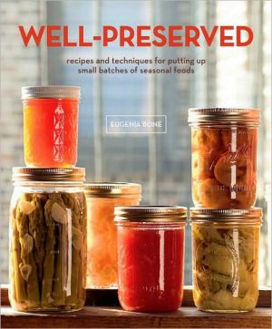 Book Well-Preserved: Recipes and Techniques for Putting Up Small Batches of Seasonal Foods free