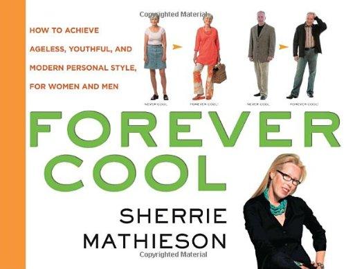 Book Forever Cool: How to Achieve Ageless, Youthful, and Modern Personal Style free