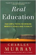 Book Real Education: Four Simple Truths for Bringing America's Schools Back to Reality free