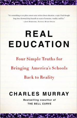 Book Real Education: Four Simple Truths for Bringing America's Schools Back to Reality free