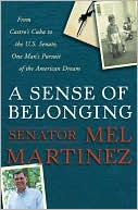 Book A Sense of Belonging: From Castro's Cuba to the U.S. Senate, One Man's Pursuit of the American Dream free
