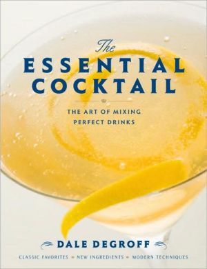 Book The Essential Cocktail: The Art of Mixing Perfect Drinks free
