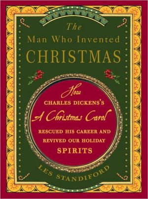 Book The Man Who Invented Christmas: How Charles Dickens's A Christmas Carol Rescued His Career and Revived Our Holiday Spirits free
