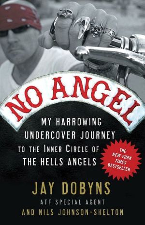 Book No Angel: My Harrowing Undercover Journey to the Inner Circle of the Hells Angels free