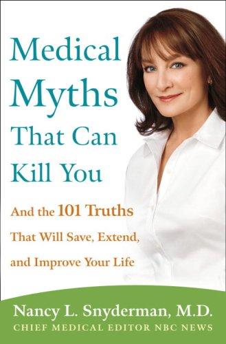 Book Medical Myths That Can Kill You: And the 101 Truths That Will Save, Extend, and Improve Your Life free
