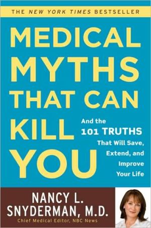 Book Medical Myths That Can Kill You: And the 101 Truths That Will Save, Extend, and Improve Your Life free