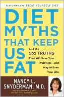Book Diet Myths That Keep Us Fat: And the 101 Truths That Will Save Your Waistline--and Maybe Even Your Life free