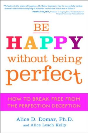 Book Be Happy Without Being Perfect: How to Break Free from the Perfection Deception free
