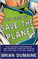Book The Plot to Save the Planet: How Visionary Entrepreneurs and Corporate Titans Are Creating Real Solutions to Global Warming free