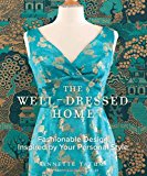 Book The Well-Dressed Home: Fashionable Design Inspired by Your Personal Style free