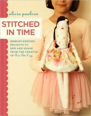 Book Stitched in Time: Memory-Keeping Projects to Sew and Share from the Creator of Posie Gets Cozy free