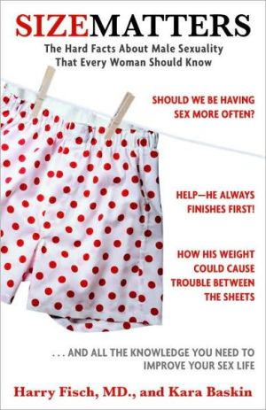 Book Size Matters: The Hard Facts About Male Sexuality That Every Woman Should Know free