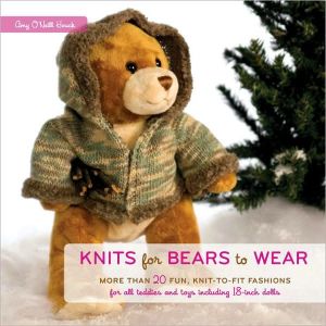 Book Knits for Bears to Wear: More than 20 Fun, Knit-to-Fit Fashions for All Teddies and Toys Including 18-Inch Dolls free