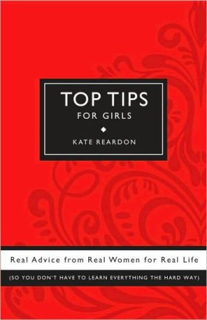 Book Top Tips for Girls: Real advice from real women for real life free