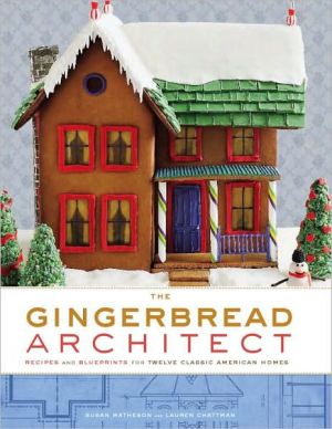 Book The Gingerbread Architect: Recipes and Blueprints for Twelve Classic American Homes free