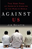 Book Against Us: The New Face of America's Enemies in the Muslim World free