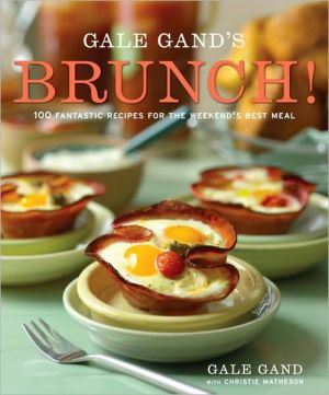 Book Gale Gand's Brunch!: 100 Fantastic Recipes for the Weekend's Best Meal: A Cookbook free