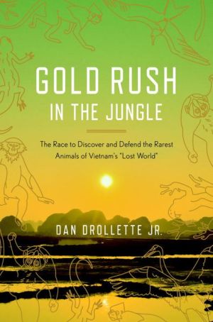 Book Gold Rush in the Jungle: The Race to Discover and Defend the Rarest Animals of Vietnam's "Lost World" free