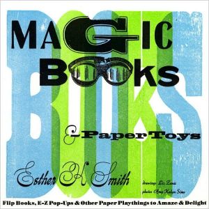 Book Magic Books & Paper Toys: Flip Books, E-Z Pop-Ups & Other Paper Playthings to Amaze & Delight (POTTER CRAFT) free
