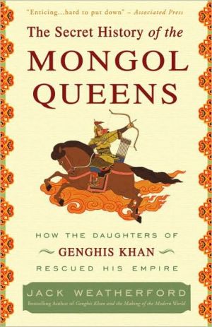 Book The Secret History of the Mongol Queens: How the Daughters of Genghis Khan Rescued His Empire free