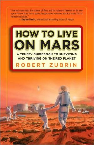 Book How to Live on Mars: A Trusty Guidebook to Surviving and Thriving on the Red Planet free