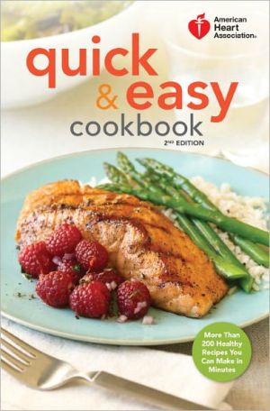 Book American Heart Association Quick & Easy Cookbook, 2nd Edition: More Than 200 Healthy Recipes You Can Make in Minutes free