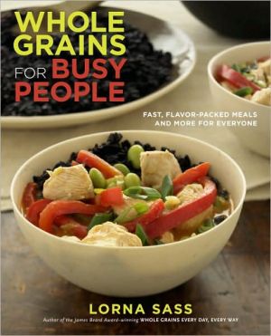 Book Whole Grains for Busy People: Fast, Flavor-Packed Meals and More for Everyone free
