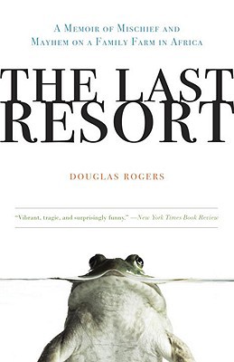Book The Last Resort: A Memoir of Mischief and Mayhem on a Family Farm in Africa free
