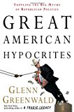 Book Great American Hypocrites: Toppling the Big Myths of Republican Politics free