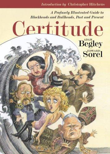 Book Certitude: A Profusely Illustrated Guide to Blockheads and Bullheads, Past and Present free
