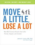 Book Move a Little, Lose a Lot: New N.E.A.T. Science Reveals How to Be Thinner, Happier, and Smarter free