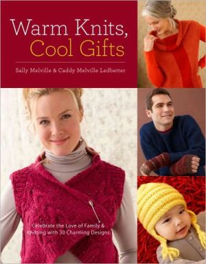 Book Warm Knits, Cool Gifts: Celebrate the Love of Knitting and Family with more than 35 Charming Designs free