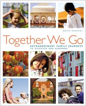 Book Together We Go: Extraordinary Family Journeys to Discover and Remember free