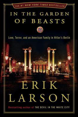 Book In the Garden of Beasts: Love, Terror, and an American Family in Hitler's Berlin free
