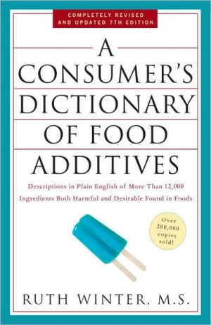 Book A Consumer's Dictionary of Food Additives, 7th Edition: Descriptions in Plain English of More Than 12,000 Ingredients Both Harmful and Desirable Found in Foods free