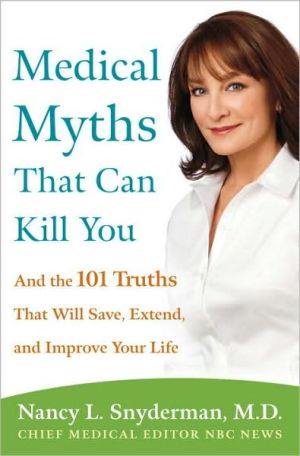 Book Medical Myths That Can Kill You: And the 101 Truths That Will Save, Extend, and Improve Your Life free
