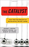 Book The Catalyst: How You Can Become an Extraordinary Growth Leader free