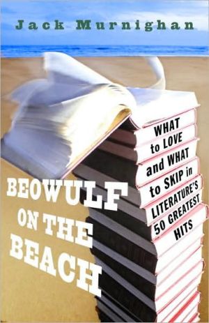 Book Beowulf on the Beach: What to Love and What to Skip in Literature's 50 Greatest Hits free