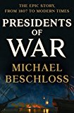 Book Presidents of War: The Epic Story, from 1807 to Modern Times free
