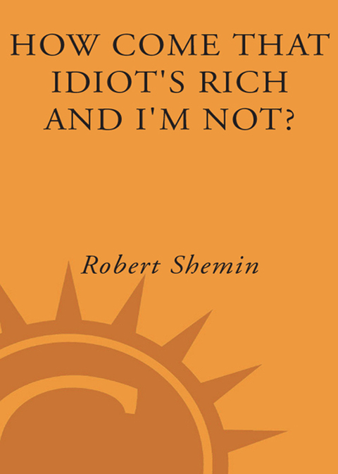 Book How Come That Idiot's Rich and I'm Not? free