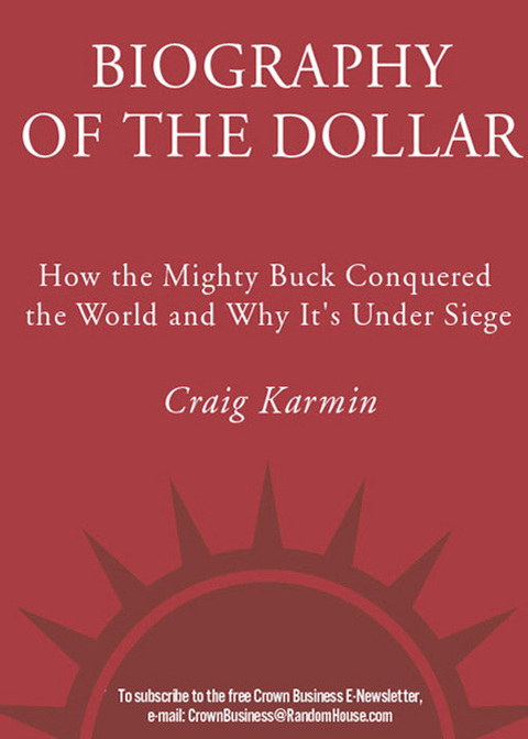 Book Biography of the Dollar: How the Mighty Buck Conquered the World and Why It's Under Siege free