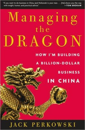 Book Managing the Dragon: How I'm Building a Billion-Dollar Business in China free