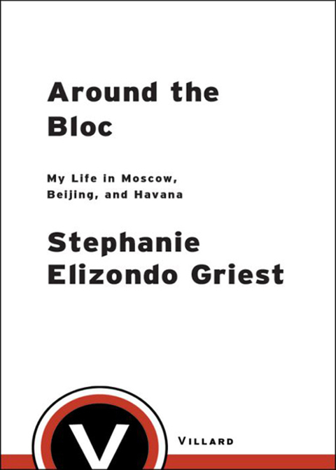 Book Around the Bloc: My Life in Moscow, Beijing, and Havana free