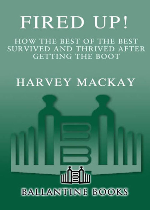 Book Fired Up!: How the Best of the Best Survived and Thrived After Getting the Boot free