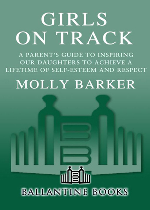 Book Girls on Track: A Parent's Guide to Inspiring Our Daughters to Achieve a Lifetime of Self-Esteem and Respect free
