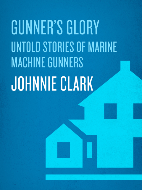 Book Gunner's Glory: Untold Stories of Marine Machine Gunners free