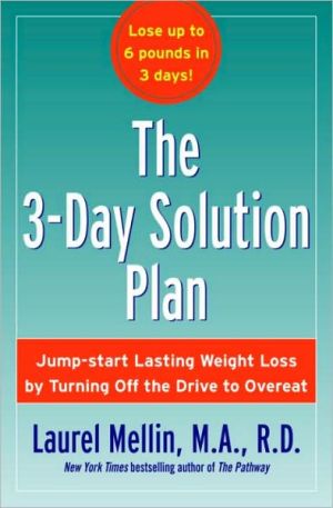 Book The 3-Day Solution Plan: Jump-start Lasting Weight Loss by Turning Off the Drive to Overeat free