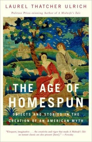 Book The Age of Homespun: Objects and Stories in the Creation of an American Myth free